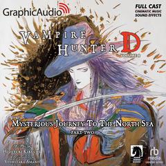 Vampire Hunter D: Volume 8 - Mysterious Journey to the North Sea, Part Two [Dramatized Adaptation] by Yoshitaka Amano audiobook