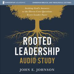 Rooted Leadership Audio Study by John Johnson audiobook