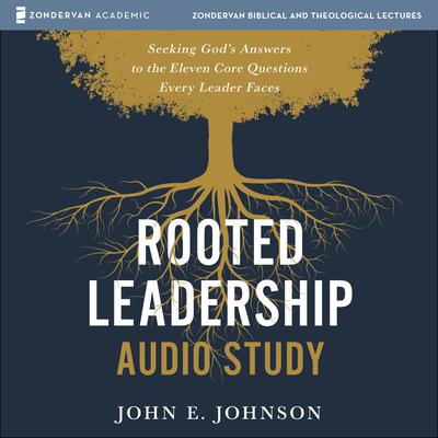 Rooted Leadership Audio Study by John Johnson audiobook
