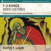 1-2 Kings: Audio Lectures by  David T. Lamb audiobook