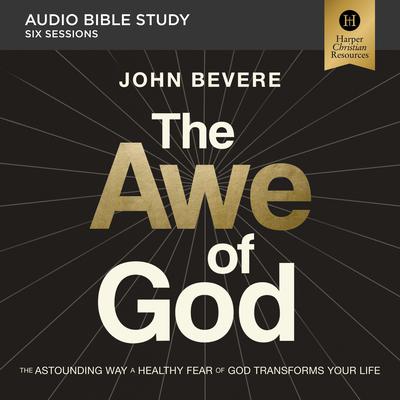 The Awe of God: Audio Bible Studies by John Bevere audiobook
