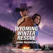 Wyoming Winter Rescue by  Juno Rushdan audiobook