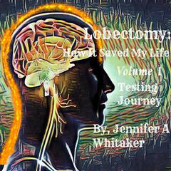 Lobectomy: How It Saved My Life by Jennifer A Whitaker audiobook