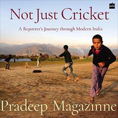 Not Just Cricket by Pradeep Magazine audiobook
