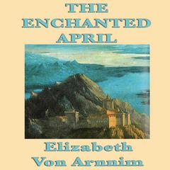 The Enchanted April by Elizabeth von Arnim audiobook