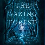 The Waking Forest by  Alyssa Wees audiobook