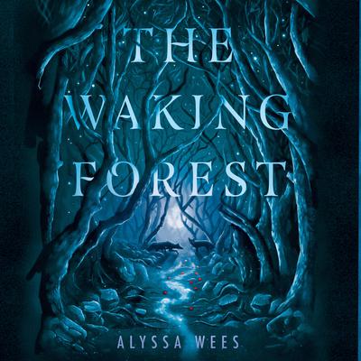 The Waking Forest by Alyssa Wees audiobook