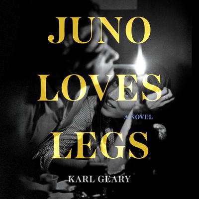Juno Loves Legs by Karl Geary audiobook