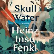 SKULL WATER by  Heinz Insu Fenkl audiobook