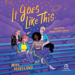 It Goes Like This by Miel Moreland audiobook