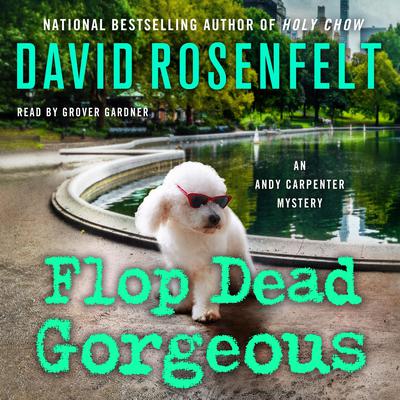 Flop Dead Gorgeous by David Rosenfelt audiobook