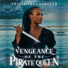 Vengeance of the Pirate Queen by Tricia Levenseller audiobook