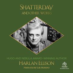Shatterday and Other Works by Harlan Ellison audiobook