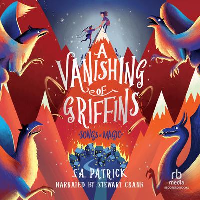 A Vanishing of Griffins by S.A. Patrick audiobook