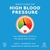 Mayo Clinic on High Blood Pressure by  Gary L. Schwartz, M.D. audiobook