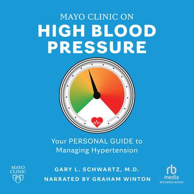 Mayo Clinic on High Blood Pressure by Gary L. Schwartz, M.D. audiobook