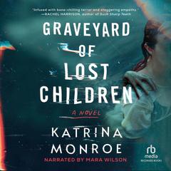 Graveyard of Lost Children by Katrina Monroe audiobook