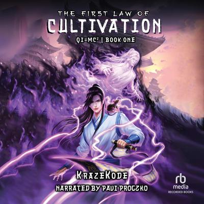The First Law of Cultivation by KrazeKode  audiobook