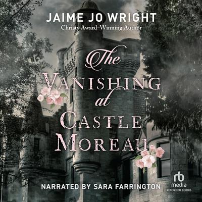 The Vanishing at Castle Moreau by Jaime Jo Wright audiobook