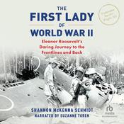 The First Lady of World War II by  Shannon McKenna Schmidt audiobook