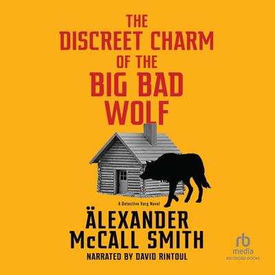 The Discreet Charm of the Big Bad Wolf by Alexander McCall Smith audiobook