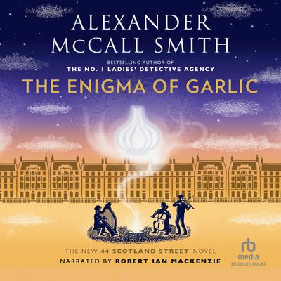 The Enigma of Garlic by Alexander McCall Smith audiobook