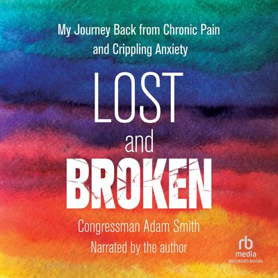 Lost and Broken by Congressman Adam Smith audiobook