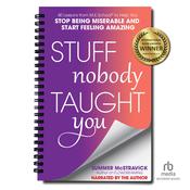 Stuff Nobody Taught You by  Summer McStravick audiobook