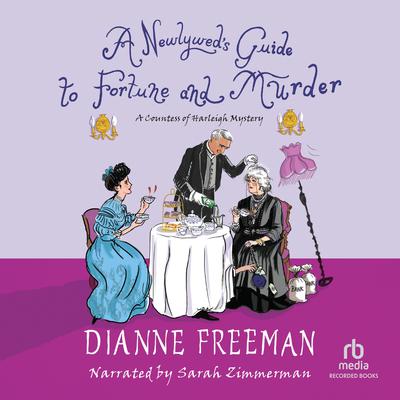 A Newlywed's Guide to Fortune and Murder by Dianne Freeman audiobook