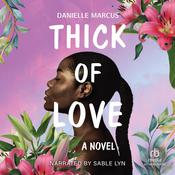 Thick of Love by  Danielle Marcus audiobook