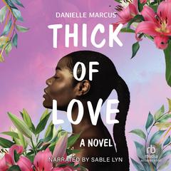 Thick of Love by Danielle Marcus audiobook
