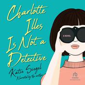 Charlotte Illes is Not a Detective by  Kate Siegel audiobook