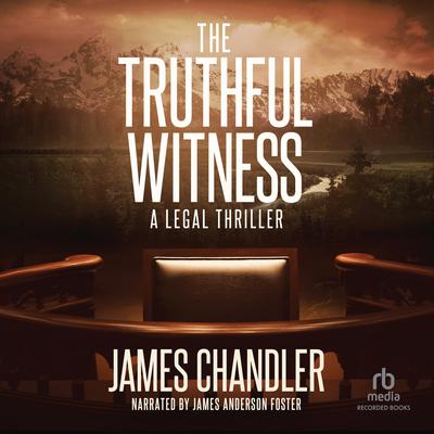 The Truthful Witness by James Chandler audiobook