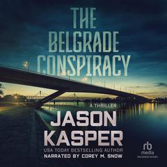 The Belgrade Conspiracy by Jason Kasper audiobook
