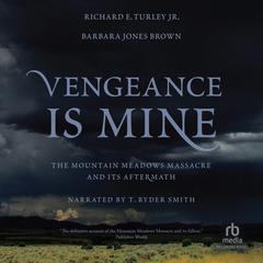Vengeance Is Mine by Richard E. Turley audiobook