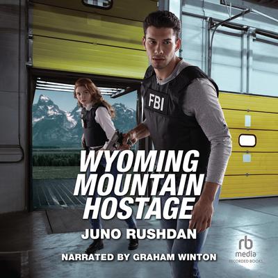 Wyoming Mountain Hostage by Juno Rushdan audiobook