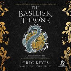 The Basilisk Throne by Greg Keyes audiobook
