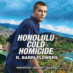 Honolulu Cold Homicide by R. Barri Flowers audiobook