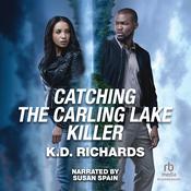 Catching the Carling Lake Killer by  K.D. Richards audiobook