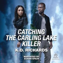 Catching the Carling Lake Killer by K.D. Richards audiobook
