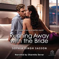 Running Away with the Bride by Sophia Singh Sasson audiobook