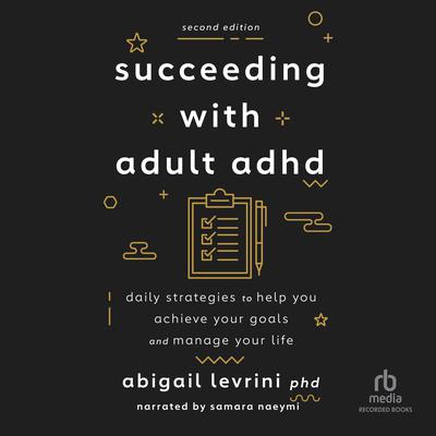 Succeeding With Adult ADHD (2nd Edition) by Abigail Levrini, PhD audiobook