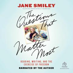 The Questions That Matter Most by Jane Smiley audiobook
