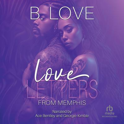 Love Letters from Memphis by B. Love audiobook