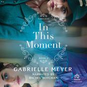 In This Moment by  Gabrielle Meyer audiobook