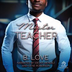 Mister Teacher by B. Love audiobook