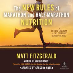 The New Rules of Marathon and Half-Marathon Nutrition by Matt Fitzgerald audiobook