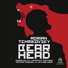 Bear Head by Adrian Tchaikovsky audiobook