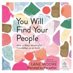 You Will Find Your People by Lane Moore audiobook