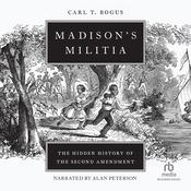 Madison's Militia by  Carl T. Bogus audiobook